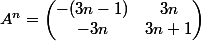 A^n = \begin{pmatrix}-(3n-1)&3n\\-3n&3n+1\end{pmatrix}